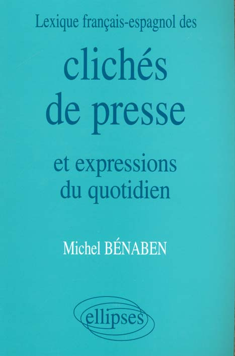 Clichés de presse et expressions du quotidien. Lexique français-espagnol