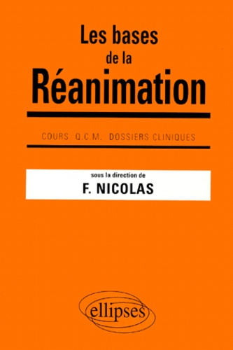 LES BASES DE LA REANIMATION. Cours, QCM, Dossiers cliniques