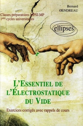 L'essentiel de l'électrostatique du vide. Exercices corrigés et rappels de cours, classes préparatoi