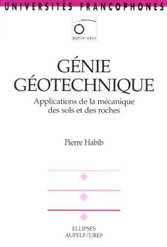 GENIE GEOTECHNIQUE. Applications de la mécanique des sols et des roches