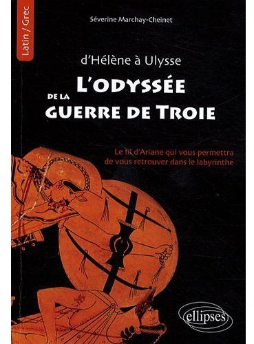 L'Odyssée de la guerre de Troie. Le fil d'Ariane qui vous permettra de vous retrouver dans le labyri