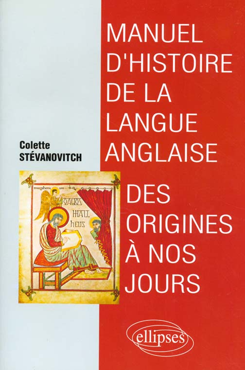 Manuel d'histoire de la langue anglaise. Des origines à nos jours