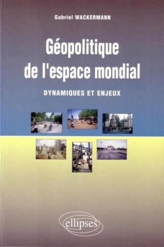 Géopolitique de l'espace mondial. Dynamiques et enjeux
