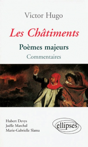 LES CHATIMENTS DE VICTOR HUGO. Poèmes majeurs, commentaires