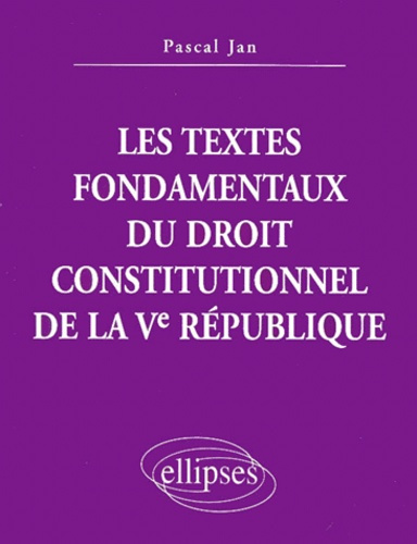Les textes fondamentaux du droit constitutionnel de la Ve République