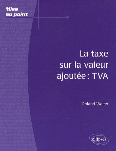 La taxe sur la valeur ajoutée : TVA