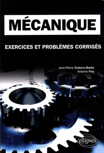 Mécanique. Exercices et problèmes corrigés, classes préparatoires, MPSI, PCSI, PTSI