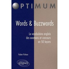 Words & Buzzwords. Le vocabulaire anglais des examens et concours en 50 leçons