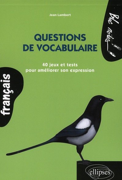 Questions de vocabulaire. 40 jeux et tests pour améliorer son expression