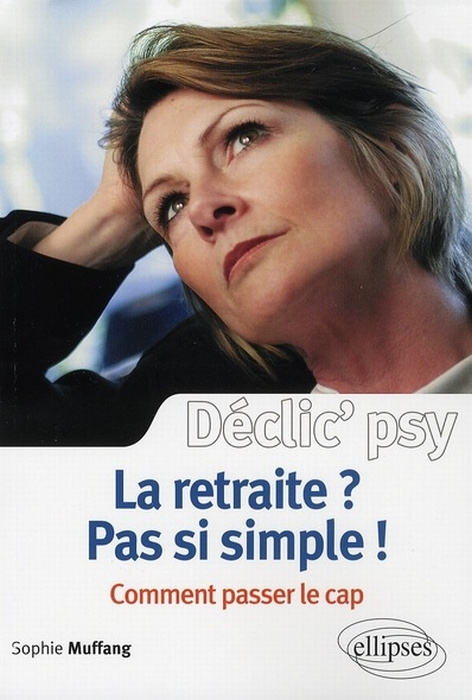 La retraite ? Pas si simple ! Comment passer le cap