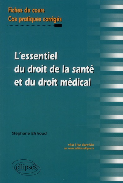L'essentiel du droit de la santé et du droit médical. Fiches de cours et cas pratiques corrigés