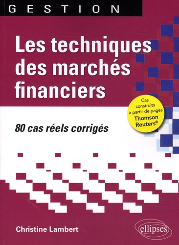 LES TECHNIQUES DES MARCHES FINANCIERS. 80 CAS REELS CORRIGES