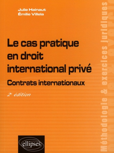 Le cas pratique en droit international privé. Contrats internationaux, 2e édition