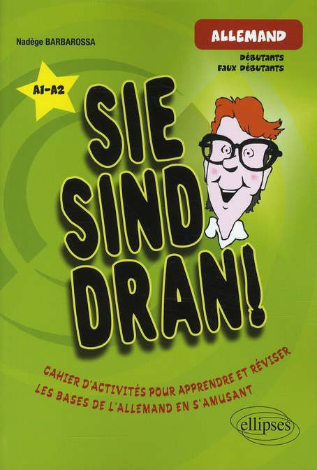 Sie sind dran! Cahier d'activités pour apprendre et réviser - Les bases de l'allemand en s'amusant