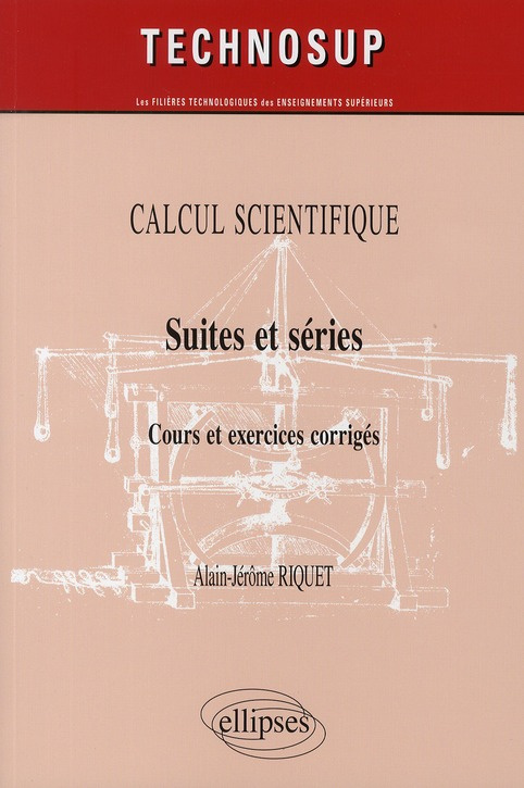 Calcul scientifique. Suites et séries, Cours et exercices corrigés