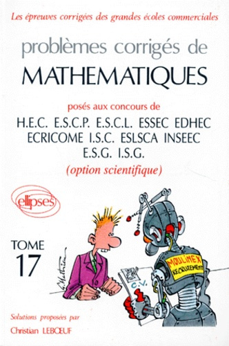 PROBLEMES CORRIGES DE MATHEMATIQUES POSES AUX CONCOURS. Tome 17