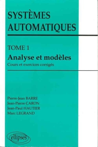 Systèmes automatiques Tome 1 : Analyse et modèles