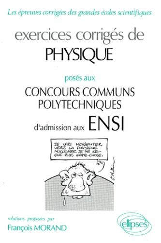 Exercices corrigés de physique posés aux concours communs polytechniques ENSI