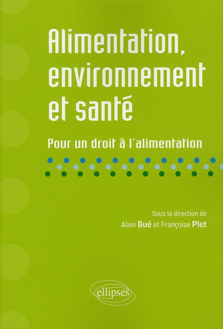 Alimentation, environnement et santé. Pour un droit à l'alimentation