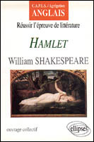 Réussir l'épreuve de littérature, "Hamlet", William Shakespeare. CAPES, agrégation anglais