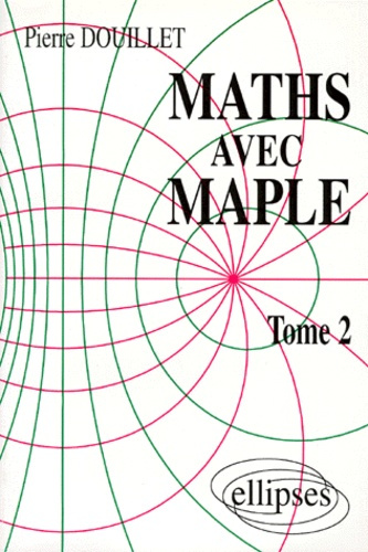 MATHS AVEC MAPLE. Tome 2