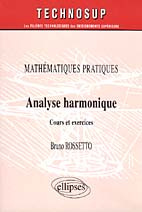 MATHEMATIQUES PRATIQUES. Analyse harmonique, Cours et exercices