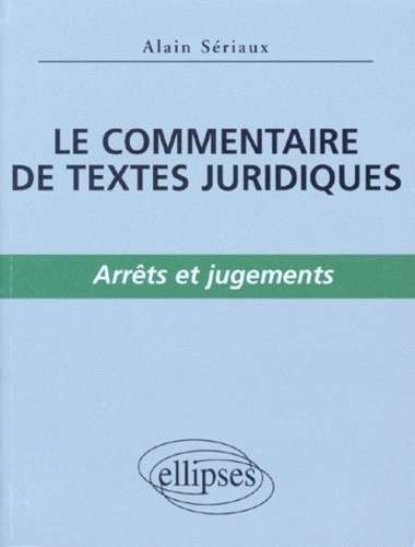 LE COMMENTAIRE DE TEXTES JURIDIQUES. Arrêts et jugements