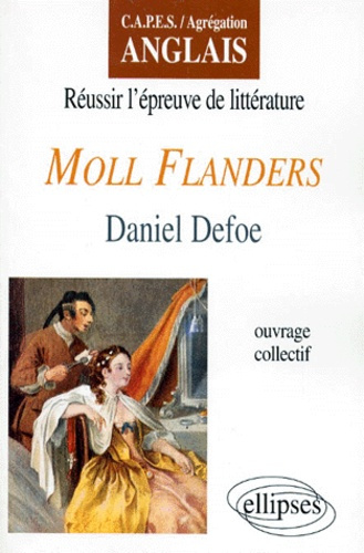 Réussir l'épreuve de littérature, "Moll Flanders", Daniel Defoe. CAPES-agrégation anglais