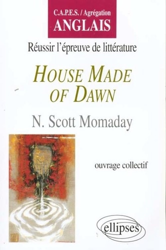 Réussir l'épreuve de littérature, "House made of dawn", N. Scott Momaday. CAPES, agrégation anglais