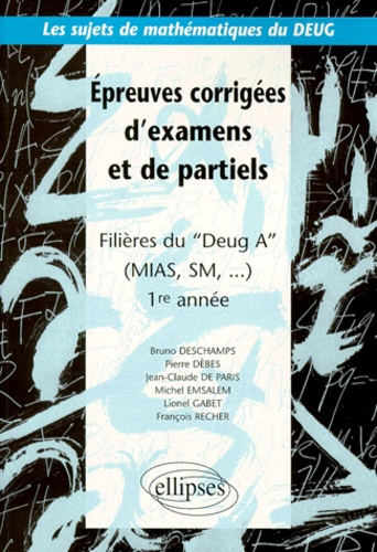 Épreuves corrigées d'examens et de partiels. Filières du DEUG A (MIAS, SM...), 1re année