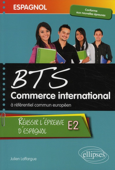 Espagnol BTS Commerce International à référentiel commun européen. Réussir l'épreuve E2