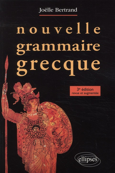 Nouvelle grammaire grecque. 3e édition revue et augmentée