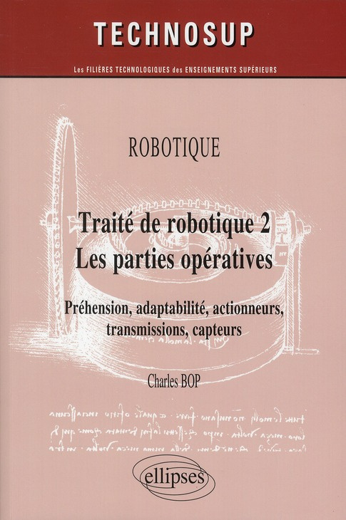 Robotique, Traité de robotique 2, Les parties opératives. Préhension, adaptabilité, actionneurs, tra