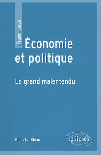 Economie et politique. Le grand malentendu