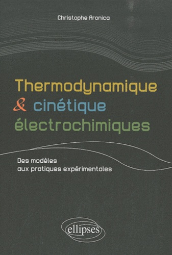Thermodynamique et cinétique électrochimiques. Des modèles aux pratiques expérimentales