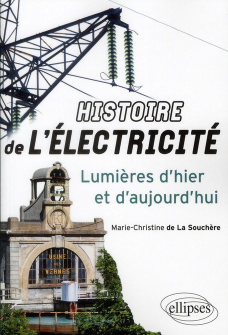 Histoire de l'électricité. Lumières d'hier et d'aujourd'hui