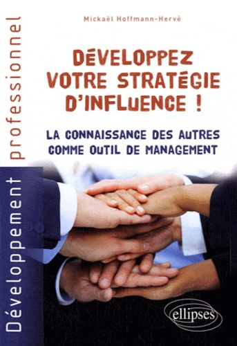 Développez votre stratégie d'influence ! La connaissance des autres comme outil de management