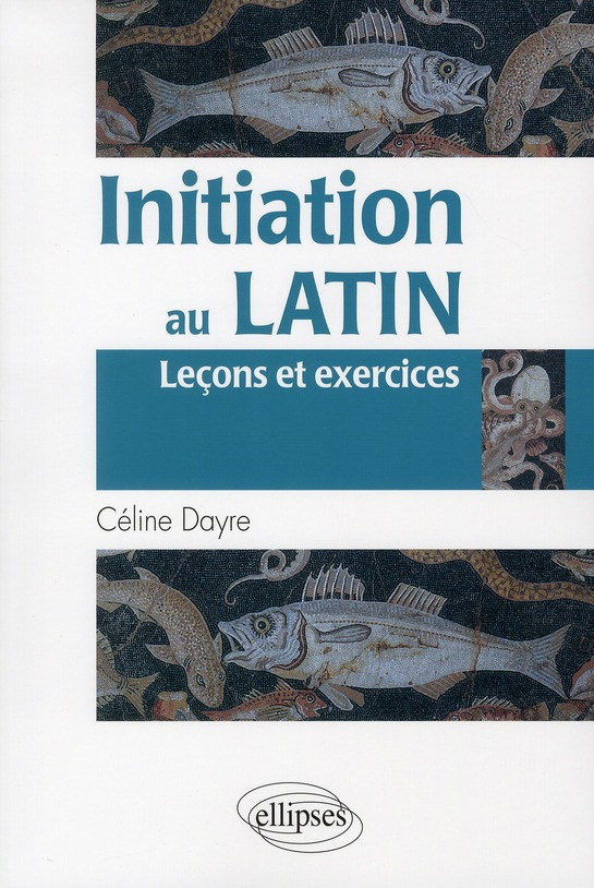 Initiation au latin. Leçons et exercices