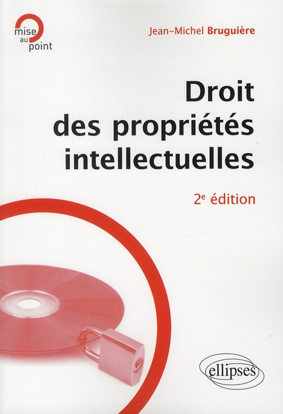 Droit des propriétés intellectuelles . 2e édition