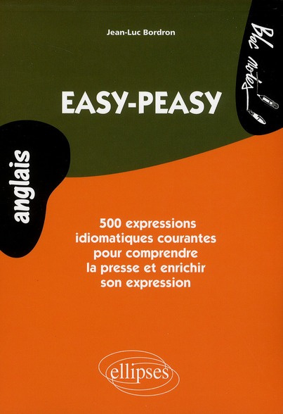 Easy-peasy. 500 expressions idiomatiques pour comprendre la presse courante et enrichir son expressi