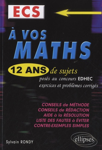 A vos maths : ECS. 12 ans de sujets corrigés posés au concours EDHEC de 2000 à 2011