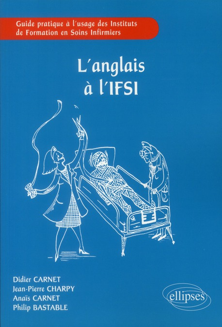 Anglais à l'IFSI. Guide pratique à l'usage des Instituts de Formation en Soins Infirmiers