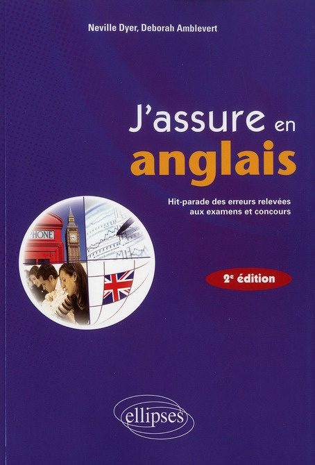 J'assure en anglais. Hit-parade des erreurs relevées aux examens et concours, 2e édition