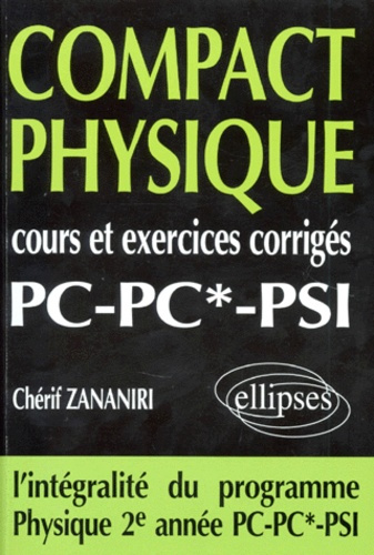 COMPACT PHYSIQUE. Cours et exercices corrigés, PC-PC*-PSI