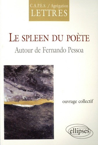 Le spleen du poète. Autour de Fernando Pessoa