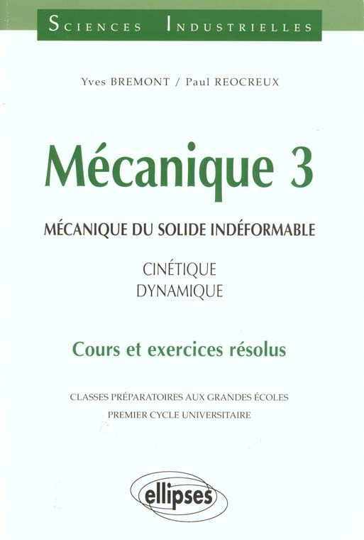MECANIQUE 3. Mécanique du solide indéformable, cinétique, dynamique, cours et exercices résolus