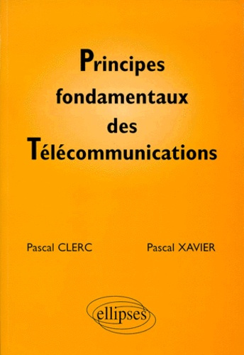 PRINCIPES FONDAMENTAUX DES TELECOMMUNICATIONS. Cours, exercices corrigés et manipulations