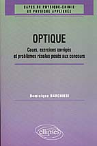 OPTIQUE. Cours, exercices corrigés et problèmes résolus posés aux concours (1961-1998)