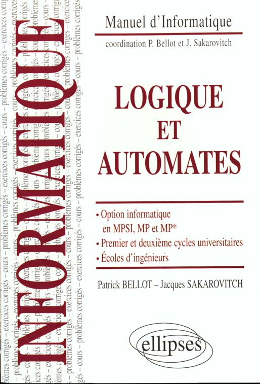 LOGIQUE ET AUTOMATES. Option informatique en MPSI, MP et MP*, 1er et 2ème cycles universitaires, Eco