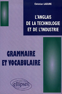 L'ANGLAIS DE LA TECHNOLOGIE ET DE L'INDUSTRIE. Grammaire et vocabulaire